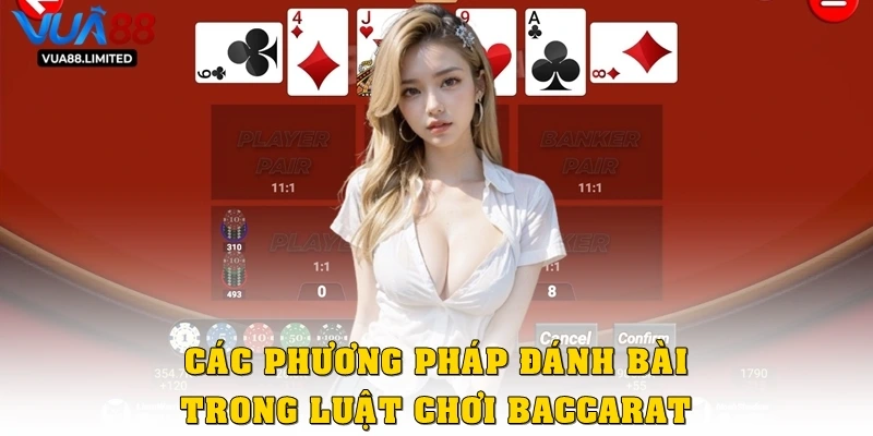 Các phương pháp đánh bài trong luật chơi Baccarat