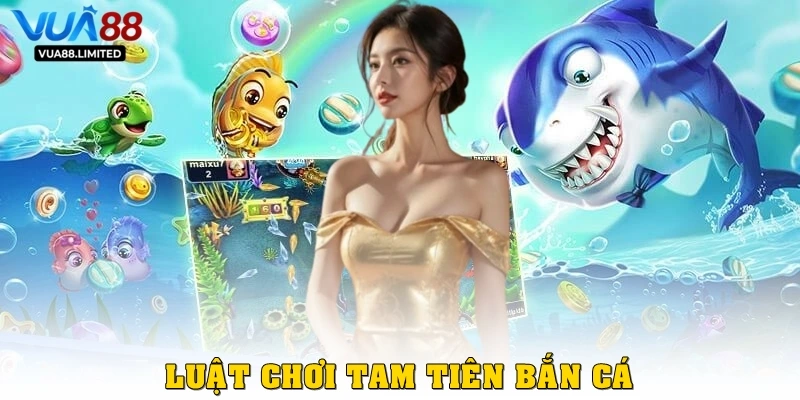 Luật chơi tam tiên bắn cá